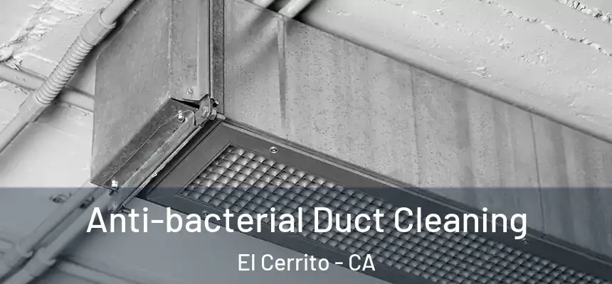 Anti-bacterial Duct Cleaning El Cerrito - CA