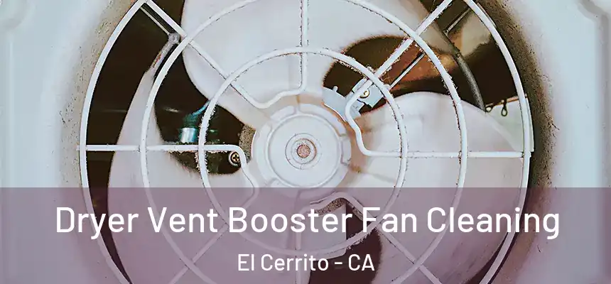  Dryer Vent Booster Fan Cleaning El Cerrito - CA