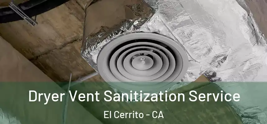 Dryer Vent Sanitization Service El Cerrito - CA