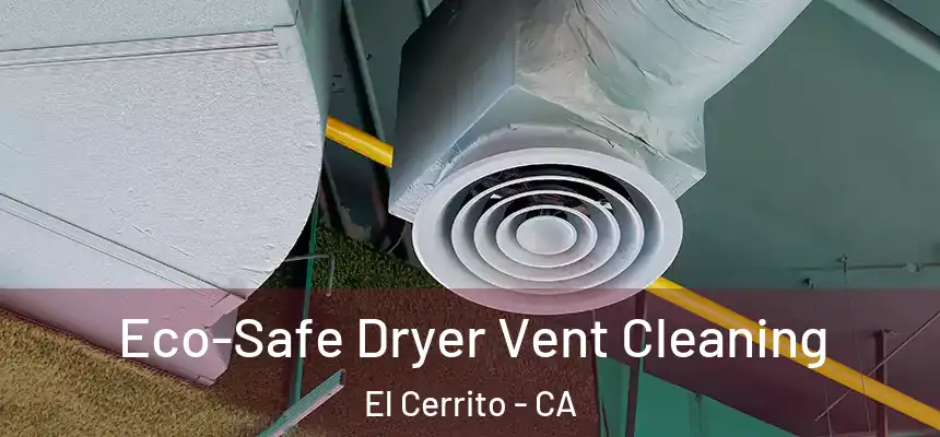 Eco-Safe Dryer Vent Cleaning El Cerrito - CA