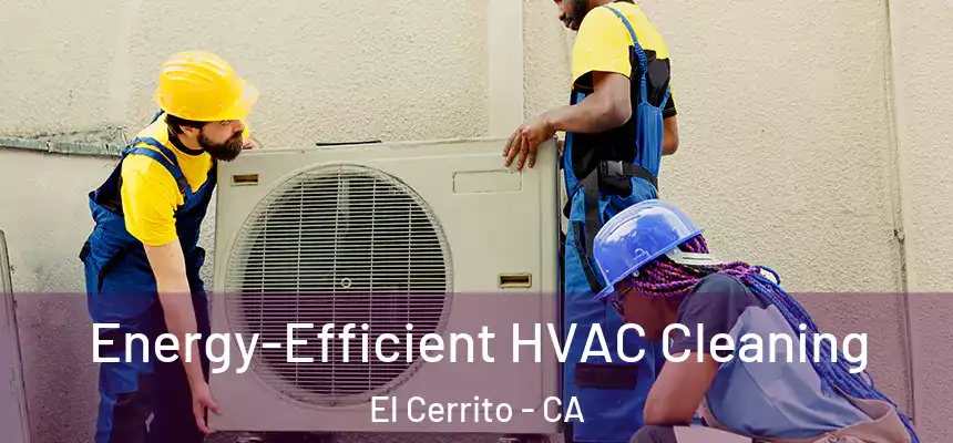 Energy-Efficient HVAC Cleaning El Cerrito - CA