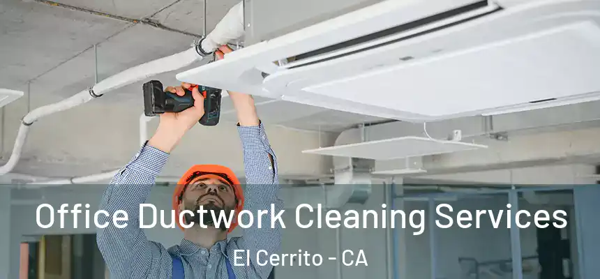  Office Ductwork Cleaning Services El Cerrito - CA