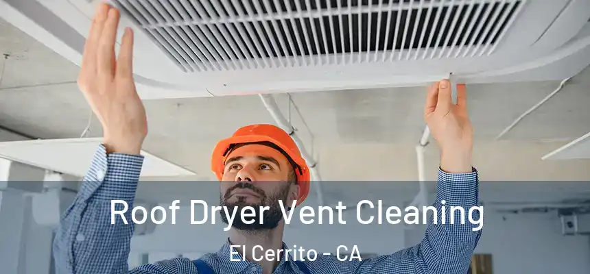  Roof Dryer Vent Cleaning El Cerrito - CA
