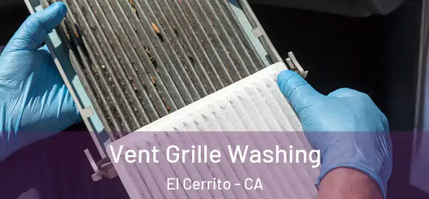 Vent Grille Washing El Cerrito - CA