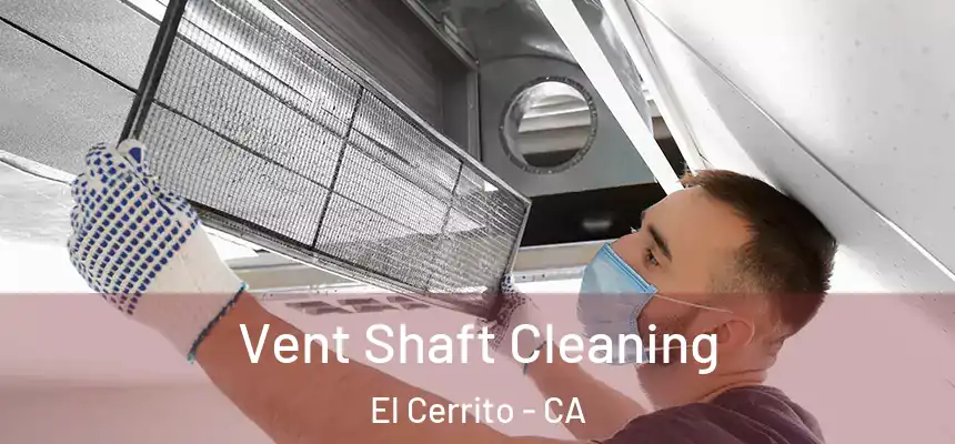 Vent Shaft Cleaning El Cerrito - CA