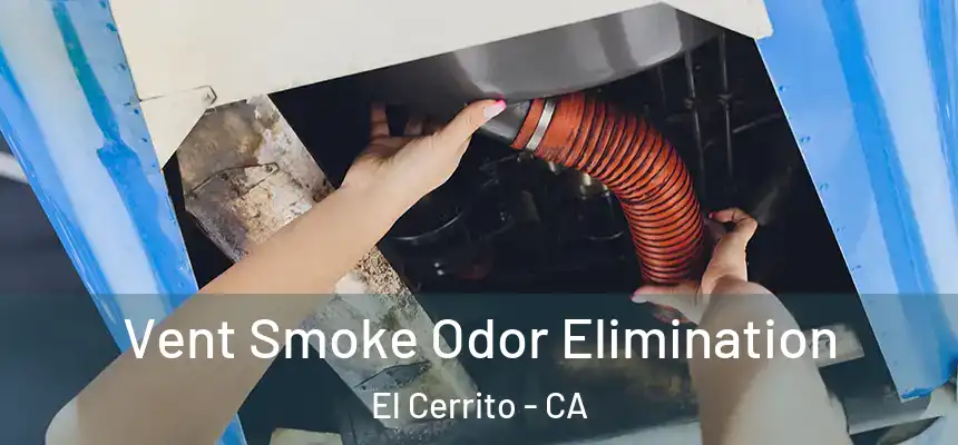 Vent Smoke Odor Elimination El Cerrito - CA