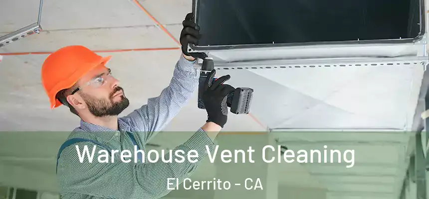 Warehouse Vent Cleaning El Cerrito - CA